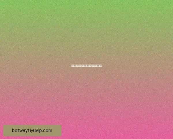 Betway官网入口全新体验带你畅玩多元娱乐精彩尽在掌握 Betway官网入口全新体验带你畅玩多元娱乐精彩尽在掌握